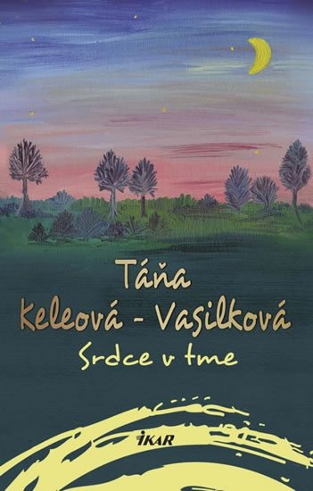 Keleová-Vasilková Táňa: Srdce v tme