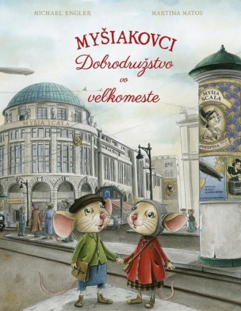 Engler Michael, Matos Martina: Myšiakovci Dobrodružstvo vo veľkomeste (slovensky)