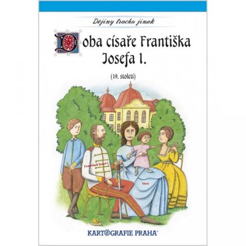 neuveden: Doba císaře Františka Josefa I. (19. století) neuveden: Doba císaře Františka Josefa I. (19. století)