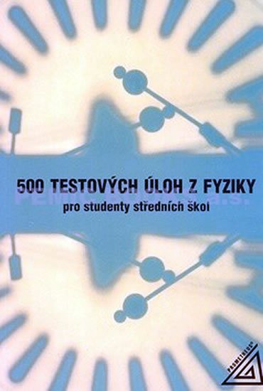 Salach S., Plazak T., Sanok Z.: 500 testových úloh z fyziky po studenty středních škol Salach S., Plazak T., Sanok Z.: 500 testových úloh z fyziky po studenty středních škol