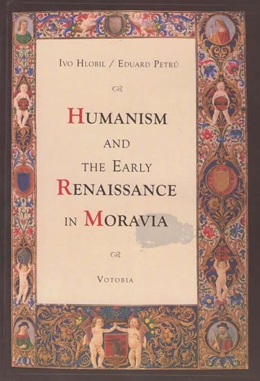 Hlobil Ivo: Humanism and the early renaissance in Moravia