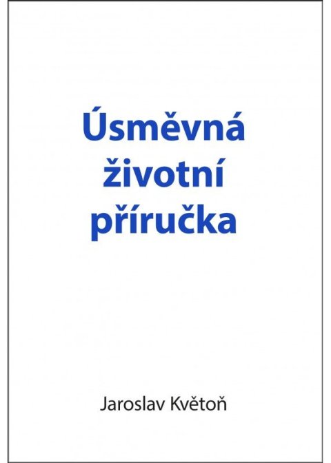 Květoň Jaroslav: Úsměvná životní příručka