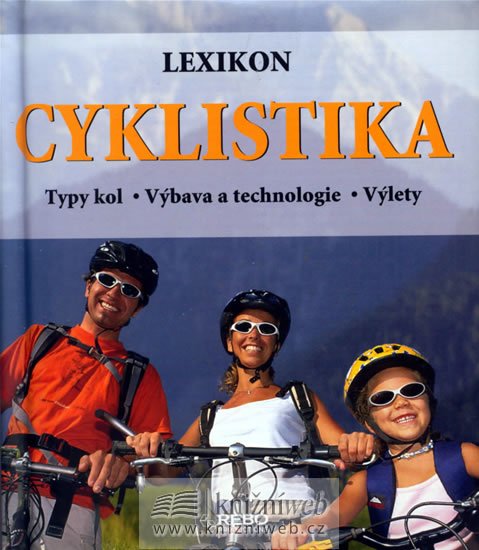 Pehle Tobias: Cyklistika - Lexikon - Typy kol - Výbava a technologie - Výlety