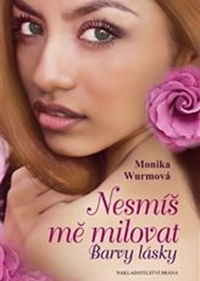 Wurmová Monika: Nesmíš mě milovat - Barvy lásky