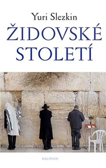 Slezkin Yuri: Židovské století Slezkin Yuri: Židovské století