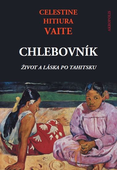 Vaite Celestine Hitiura: Chlebovník - Život a láska po tahitsku Vaite Celestine Hitiura: Chlebovník - Život a láska po tahitsku