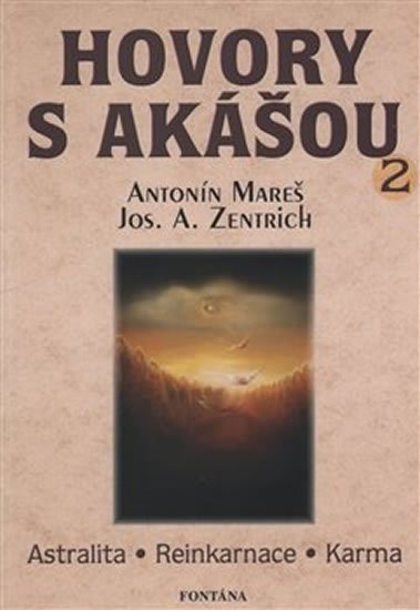 Mareš Antonín: Hovory s Akášou 2 Astralita, Reinkarnace, Karma Mareš Antonín: Hovory s Akášou 2 Astralita, Reinkarnace, Karma