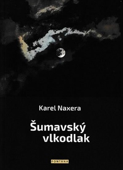 Naxera Karel: Šumavský vlkodlak Naxera Karel: Šumavský vlkodlak
