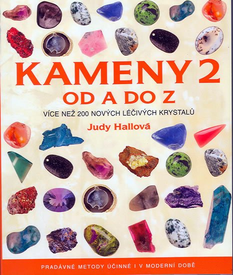 Hallová Judy: Kameny 2 od A do Z - Více než 200 nových lečivých krystalů Hallová Judy: Kameny 2 od A do Z - Více než 200 nových lečivých krystalů