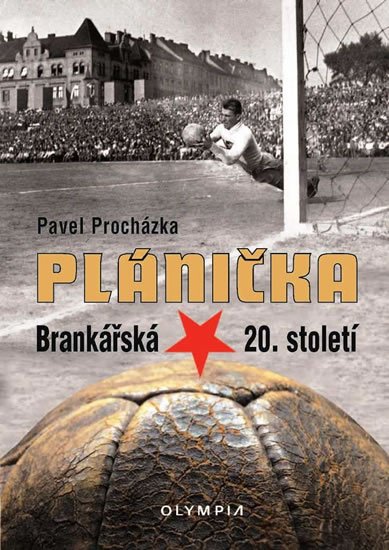 Procházka Pavel: Plánička - Brankářská hvězda 20. století
