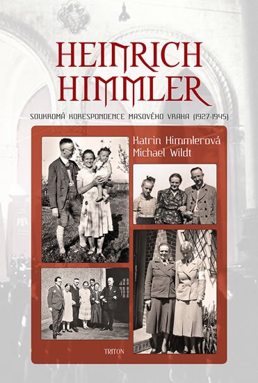 Himmlerová Katrin: Heinrich Himmler - Soukromá korespondence masového vraha (1927-1945) Himmlerová Katrin: Heinrich Himmler - Soukromá korespondence masového vraha (1927-1945)