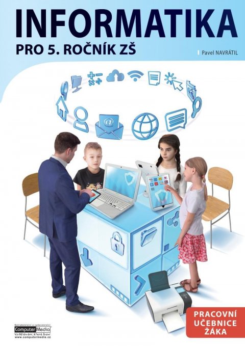Navrátil Pavel: Informatika pro 5. ročník ZŠ - Pracovní učebnice žáka Navrátil Pavel: Informatika pro 5. ročník ZŠ - Pracovní učebnice žáka