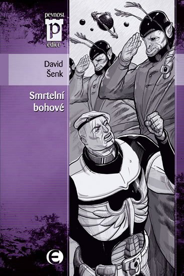 Šenk David: Smrtelní bohové (Edice Pevnost) Šenk David: Smrtelní bohové (Edice Pevnost)