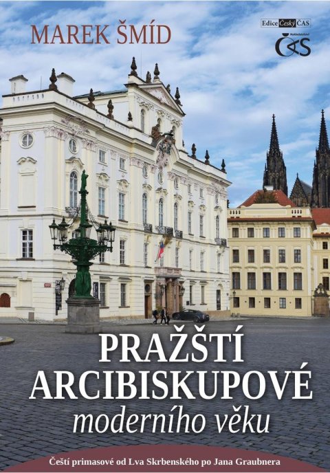 Šmíd Marek: Pražští arcibiskupové moderního věku - Čeští primasové od Lva Skrbenského p