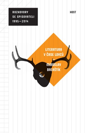 Balaštík Miroslav: Literatura v čase lovců (rozhovory se spisovateli 1995 - 2014) Balaštík Miroslav: Literatura v čase lovců (rozhovory se spisovateli 1995 - 2014)