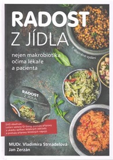 Strnadelová Vladimíra: Radost z jídla - Nejen makrobiotika očima lékaře a pacienta + DVD Strnadelová Vladimíra: Radost z jídla - Nejen makrobiotika očima lékaře a pacienta + DVD