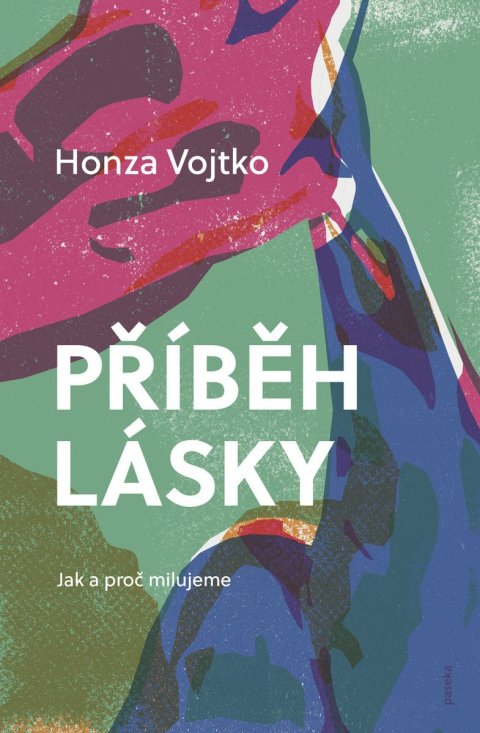 Vojtko Honza: Příběh lásky - Jak a proč milujeme