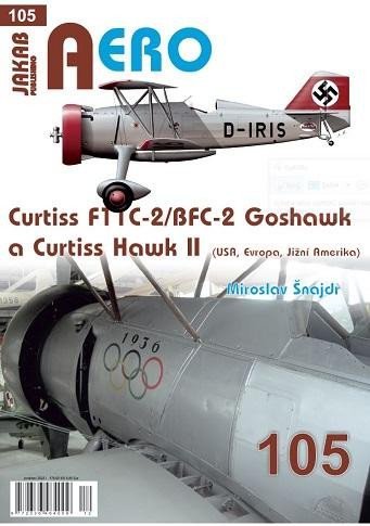 Šnajdr Miroslav: AERO 105 Curtiss F11C-2/BFC-2 Goshawk a Curtiss Hawk II (Evropa, Jižní Amer Šnajdr Miroslav: AERO 105 Curtiss F11C-2/BFC-2 Goshawk a Curtiss Hawk II (Evropa, Jižní Amer