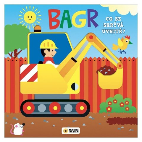 Vochocová Lenka, Rosenfeldová Jana, Kárníková Lydie, Supa Ma: Bagr - Co se skrývá uvnitř?