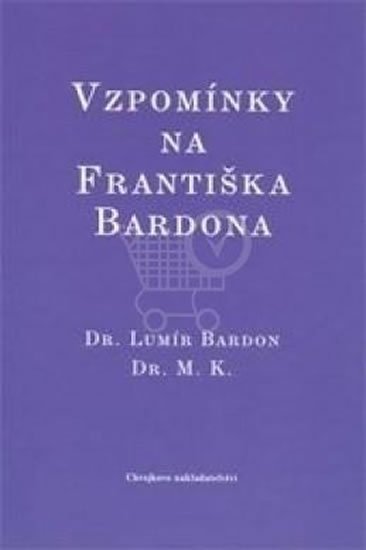 Bardon Lumír: Vzpomínky na Františka Bardona