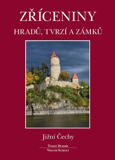 Durdík Tomáš: Zříceniny hradů, tvrzí a zámků - Jižní Čechy