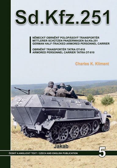Kliment Charles K.: Sd.Kfz.251 - Německý obrněný polopásový transportér a obrněný transportér T