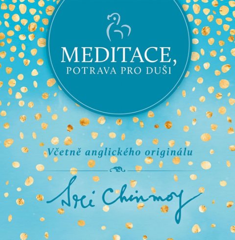 Chinmoy Sri: Meditace, potrava pro duši