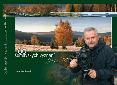 Voděrová Hana: 60 šumavských vyznání Jana Kavale Voděrová Hana: 60 šumavských vyznání Jana Kavale