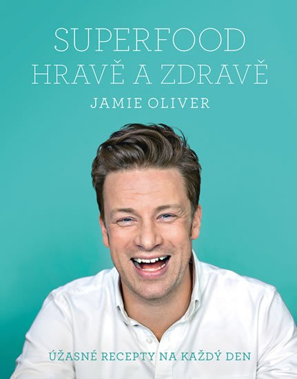 Oliver Jamie: Jamie Oliver - Superfood hravě a zdravě