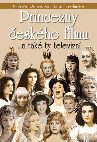 Remešová Michaela: Princezny českého filmu ... a také ty televizní Remešová Michaela: Princezny českého filmu ... a také ty televizní