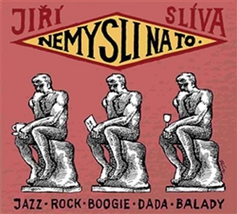 Slíva Jiří: Nemysli na to - CD Slíva Jiří: Nemysli na to - CD