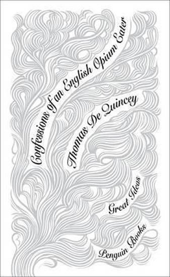 Quincey Thomas De: Confessions of an English Opium Eater