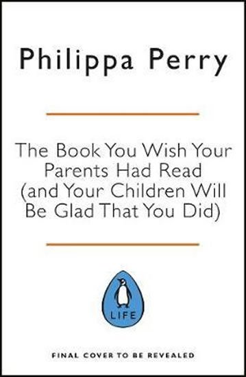 Perry Philippa: The Book You Wish Your Parents Had Read (and Your Children Will Be Glad Tha