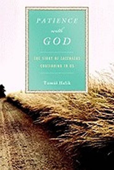 Halík Tomáš: Patience with God : The Story of Zacchaeus Continuing in Us
