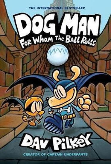 Pilkey Dav: Dog Man 7: For Whom the Ball Rolls