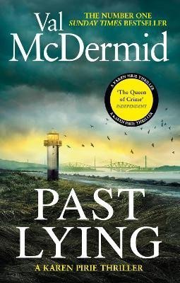 McDermidová Val: Past Lying: The twisty new Karen Pirie thriller, now a major ITV series McDermidová Val: Past Lying: The twisty new Karen Pirie thriller, now a major ITV series