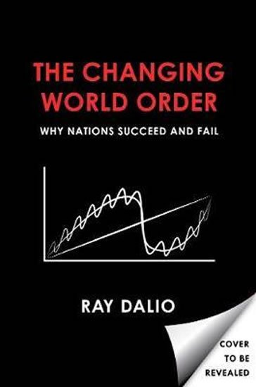 Dalio Ray: Changing World Order : Why Nations Succeed or Fail