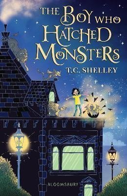Shelley T. C.: The Boy Who Hatched Monsters