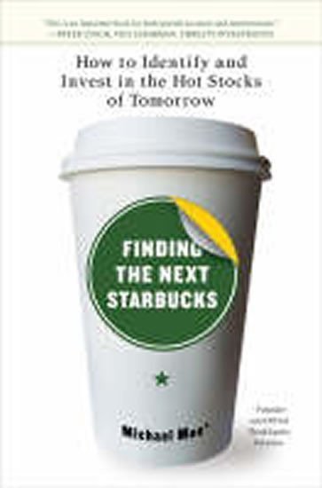 neuveden: Finding the Next Starbucks : How to Identify and Invest in the Hot Stocks o
