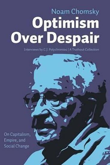 Chomsky Noam: Optimism over Despair : On Capitalism, Empire, and Social Change