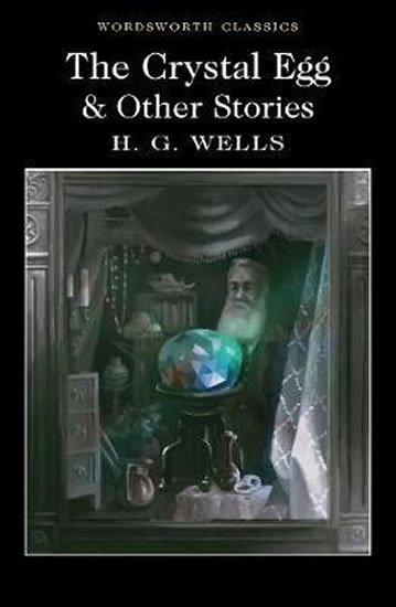 Wells Herbert George: The Crystal Egg and Other Stories