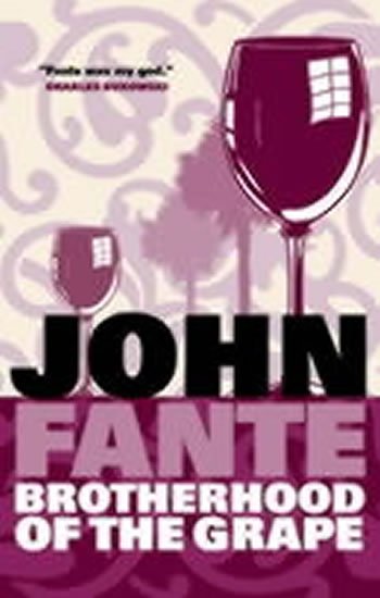 Fante John: The Brotherhood of the Grape