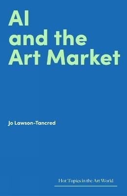 Lawson-Tancred Jo: AI and the Art Market