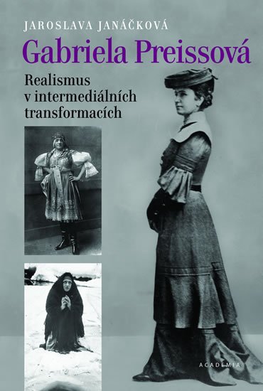 Janáčková Jaroslava: Gabriela Preissová - Realismus v intermediálních transformacích