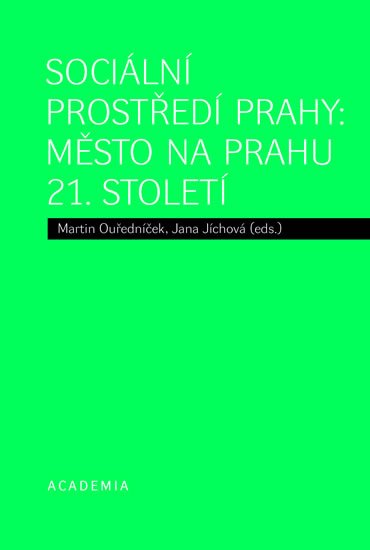 Ouředníček Martin: Sociální prostředí Prahy - Město na prahu 21. století