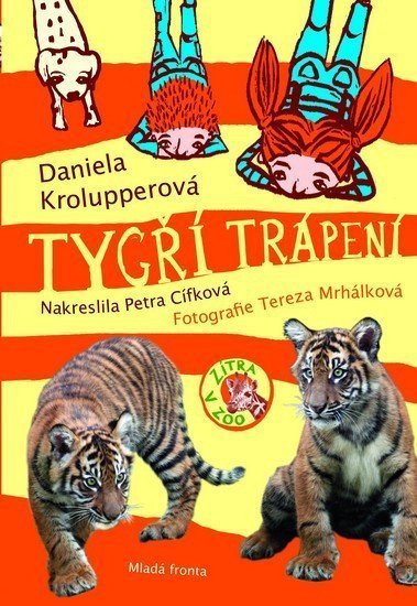 Krolupperová Daniela: Tygří trápení - Zítra v ZOO!
