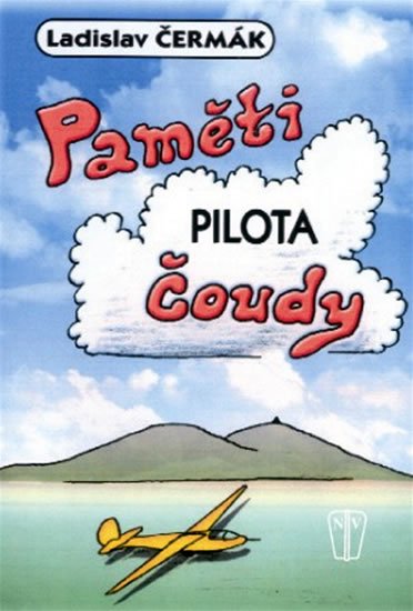 Čermák Ladislav: Paměti pilota Čoudy Čermák Ladislav: Paměti pilota Čoudy