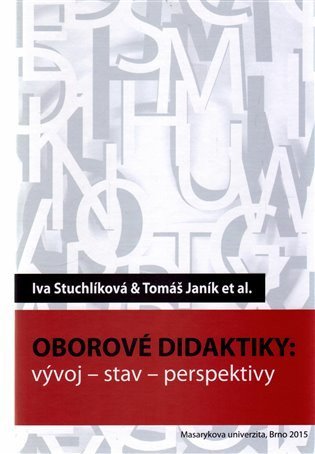 Stuchlíková Iva: Oborové didaktiky: vývoj – stav – perspektivy