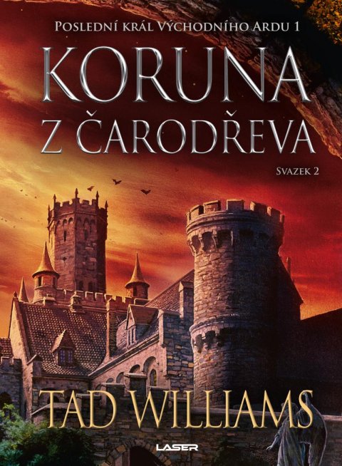 Williams Tad: Poslední král Východního Ardu 1: Koruna z čarodřeva - 2. svazek Williams Tad: Poslední král Východního Ardu 1: Koruna z čarodřeva - 2. svazek