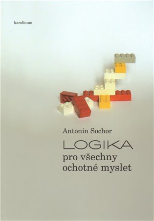 Sochor Antonín: Logika pro všechny ochotné myslet